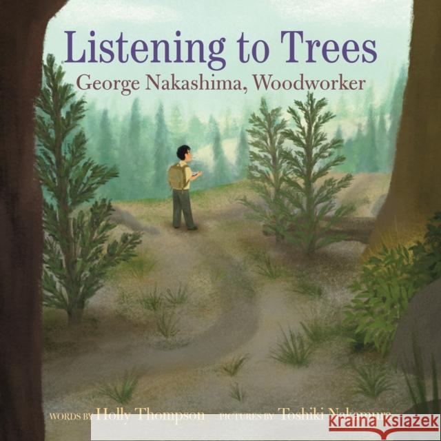 Listening to Trees: George Nakashima, Woodworker Holly Thompson Toshiki Nakamura 9780823450497 Neal Porter Books