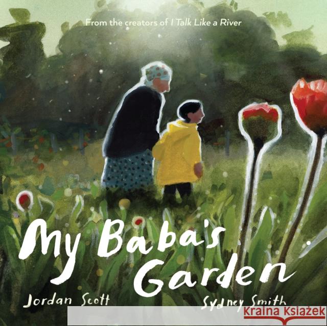 My Baba's Garden Jordan Scott Sydney Smith 9780823450831 Neal Porter Books