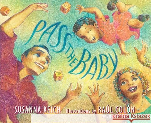 Pass the Baby Susanna Reich Ra?l Col?n 9780823450855