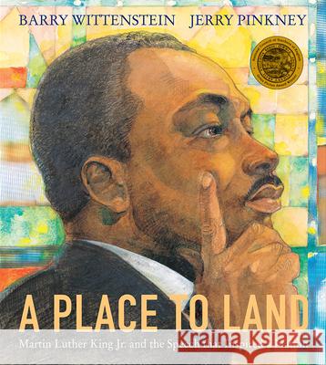 A Place to Land: Martin Luther King Jr. and the Speech That Inspired a Nation Barry Wittenstein Jerry Pinkney 9780823451135