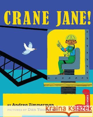 Crane Jane! Andrea Zimmerman Dan Yaccarino 9780823451586 Holiday House