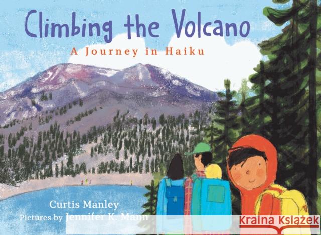 Climbing the Volcano: A Journey in Haiku Curtis Manley 9780823451661 Holiday House Inc