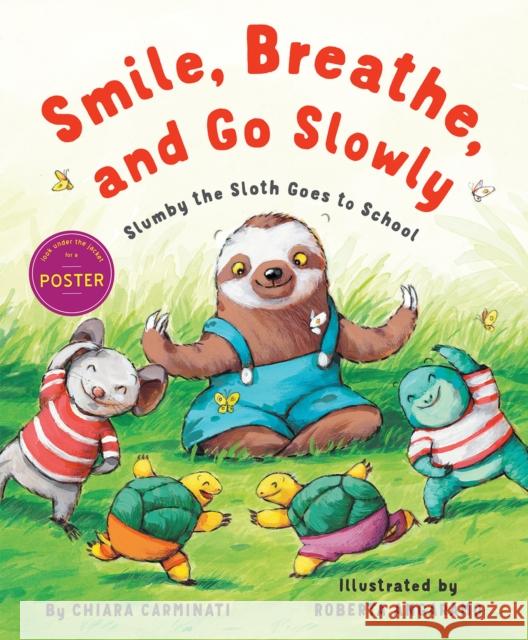 Smile, Breathe, and Go Slowly: Slumby the Sloth Goes to School Chiara Carminati Roberta Angaramo 9780823451838