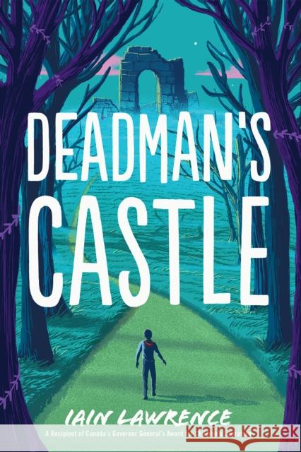 Deadman's Castle Iain Lawrence 9780823451890 Margaret Ferguson Books