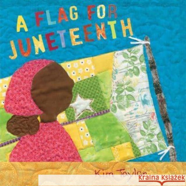 A Flag for Juneteenth Kim Taylor 9780823452248 Neal Porter Books