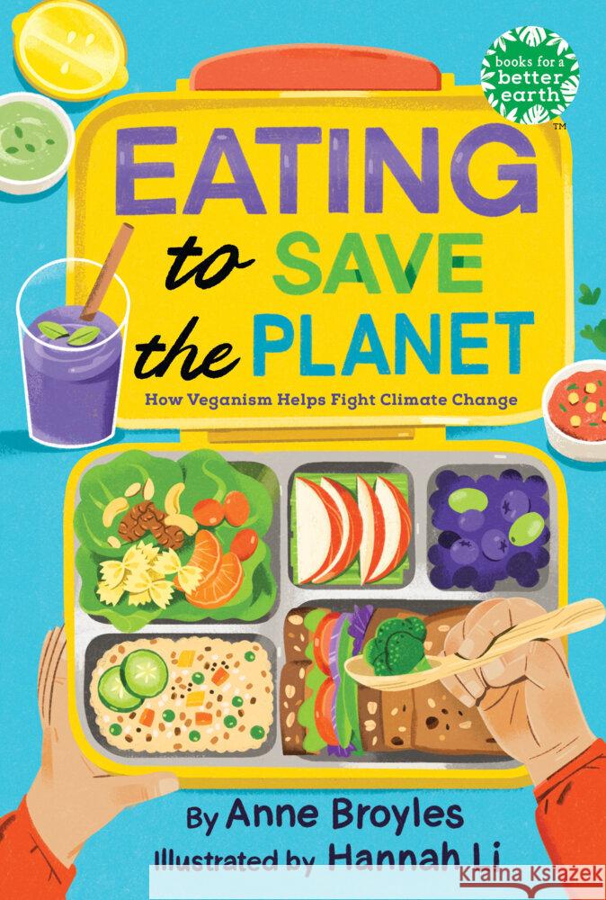 Eating to Save the Planet Anne Broyles Hannah Li 9780823452262 Holiday House