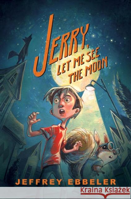 Jerry, Let Me See the Moon Jeffrey Ebbeler 9780823453092 Holiday House Inc