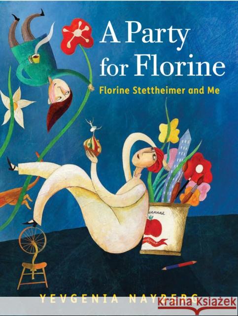 A Party for Florine: Florine Stettheimer and Me Yevgenia Nayberg 9780823454105 Neal Porter Books