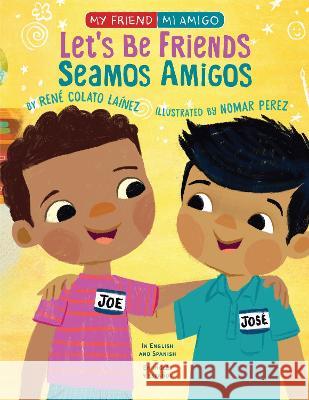 Let's Be Friends / Seamos Amigos: In English and Spanish / En Ingles Y Espa?ol Ren? Colat Nomar Perez 9780823454235 Holiday House