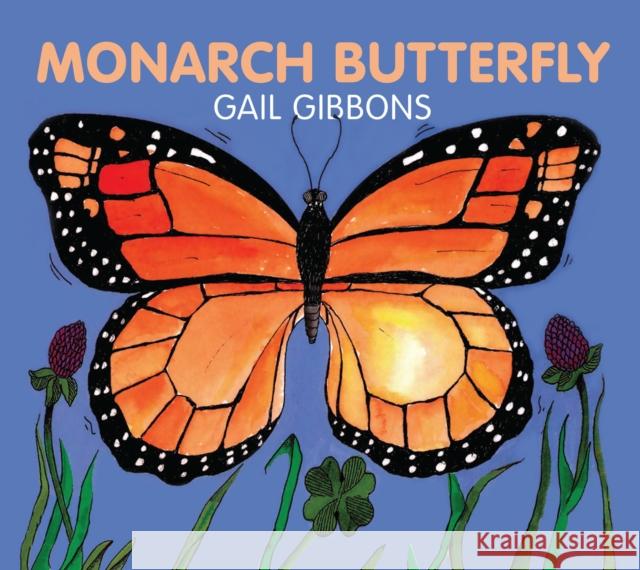 Monarch Butterfly Board Gail Gibbons 9780823454457 Holiday House