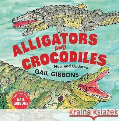 Alligators and Crocodiles (New & Updated) Gail Gibbons 9780823454488 Holiday House