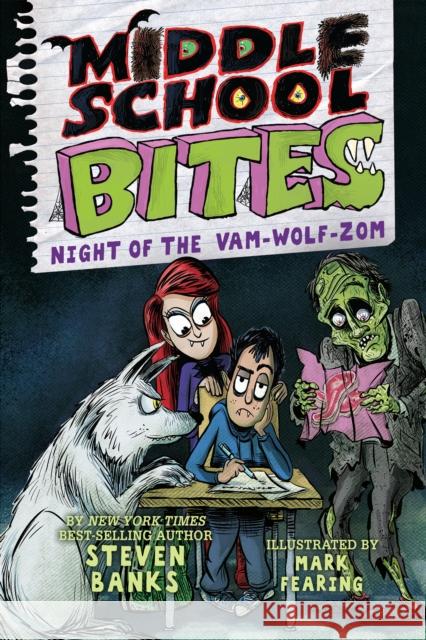 Middle School Bites 4: Night of the Vam-Wolf-Zom Steven Banks Mark Fearing 9780823454518 Holiday House Inc