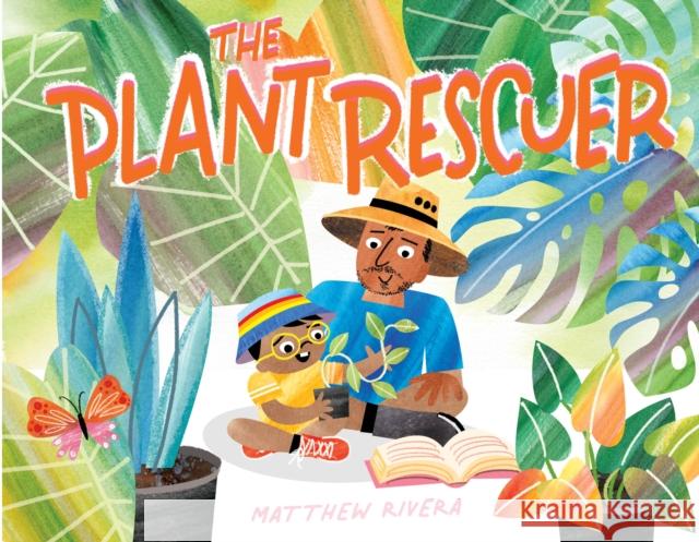The Plant Rescuer Matthew Rivera 9780823454990 Neal Porter Books
