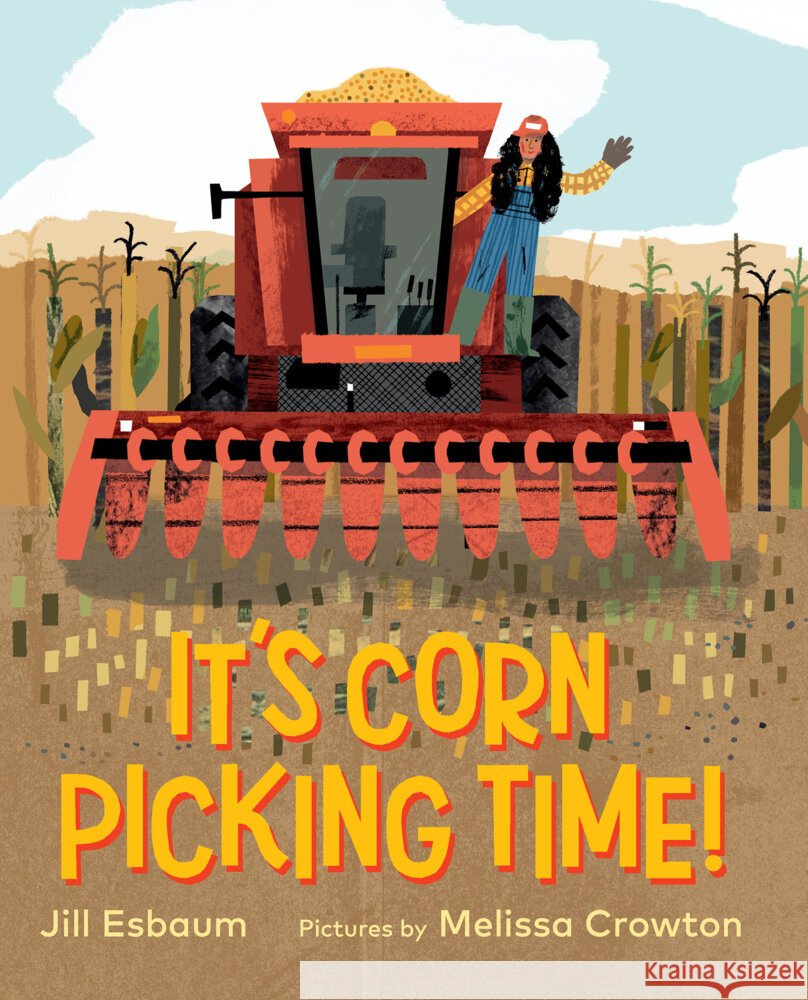 It's Corn Picking Time! Jill Esbaum Melissa Crowton 9780823455614 Neal Porter Books