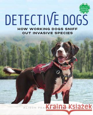 Detective Dogs Are on the Case Alison Pearce Stevens 9780823455645 Holiday House