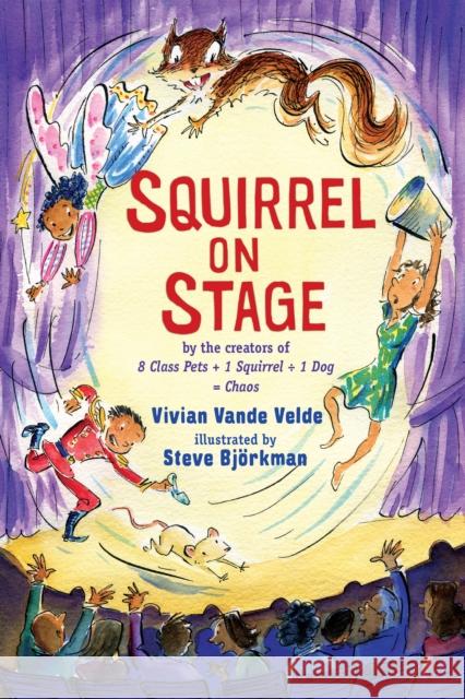 Squirrel on Stage Vivian Vand Steve Bj?rkman 9780823456093 Holiday House Inc
