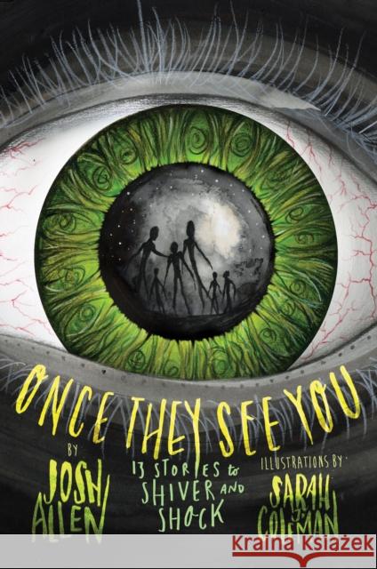 Once They See You: 13 Stories to Shiver and Shock Josh Allen Sarah J. Coleman 9780823456321 Holiday House