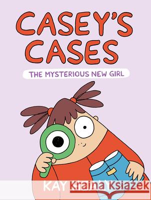 Casey's Cases: The Mysterious New Girl Kay Healy 9780823456505