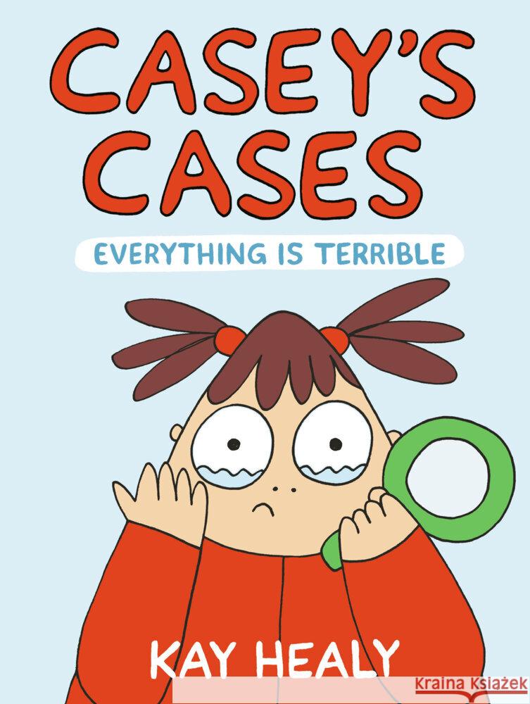Casey's Cases: Everything Is Terrible Kay Healy 9780823456512