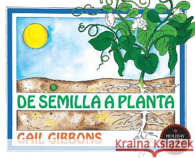 de Semilla a Planta Gail Gibbons 9780823456659 Holiday House