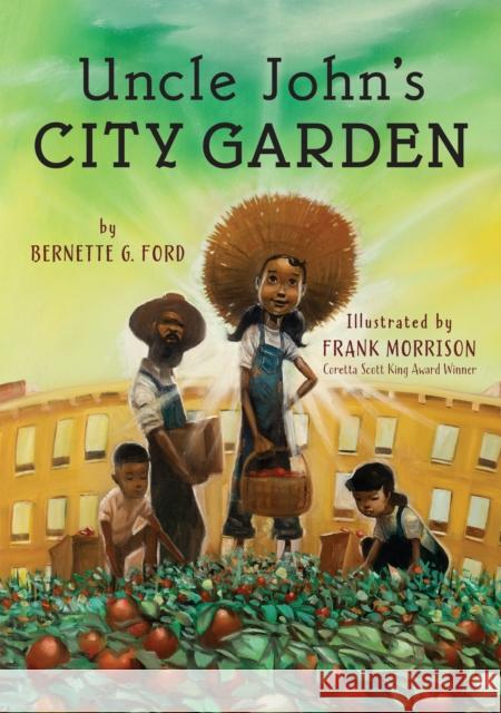 Uncle John's City Garden Bernette Ford Frank Morrison 9780823456932