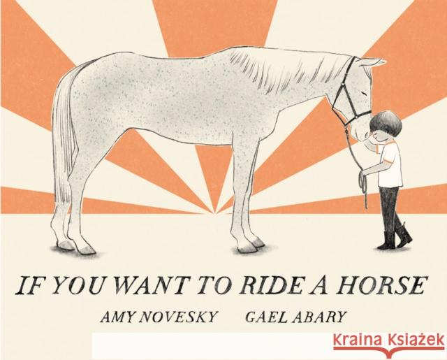 If You Want to Ride a Horse Amy Novesky 9780823456956 Holiday House