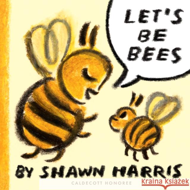 Let's Be Bees Shawn Harris 9780823457090