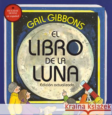 El Libro de la Luna Gail Gibbons 9780823458677 Holiday House