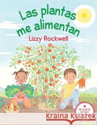 Las Plantas Me Alimentan Lizzy Rockwell 9780823460007