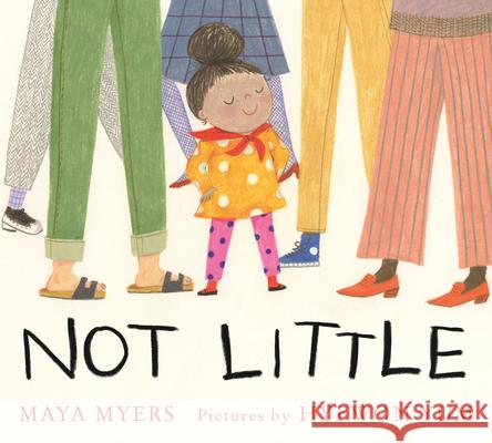 Not Little Maya Myers Hyewon Yum 9780823461684 Neal Porter Books