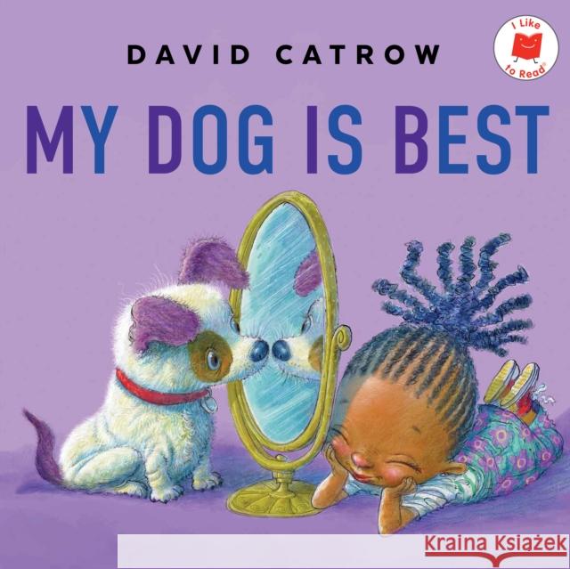 My Dog Is Best David Catrow 9780823461776 Holiday House