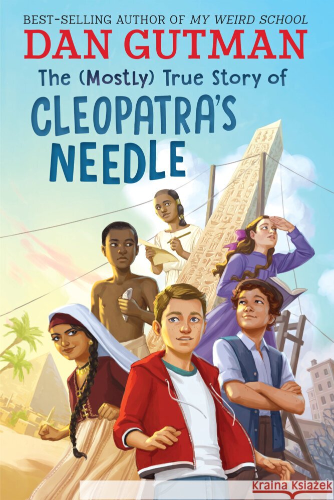 The (Mostly) True Story of Cleopatra's Needle Dan Gutman 9780823461806