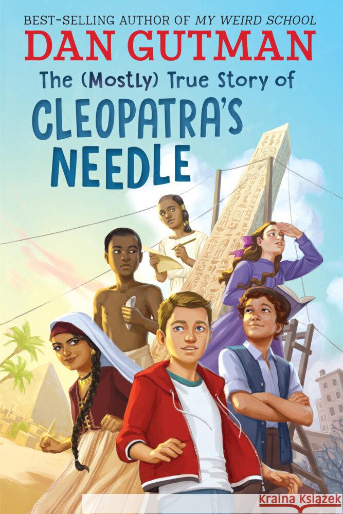 The (Mostly) True Story of Cleopatra's Needle Dan Gutman 9780823461806 Holiday House