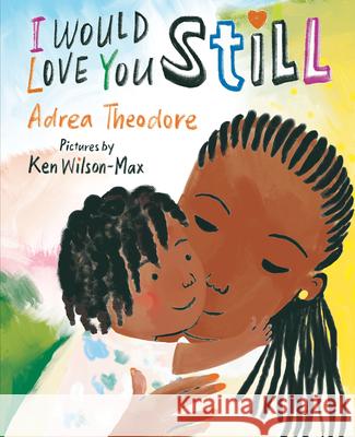 I Would Love You Still Adrea Theodore Ken Wilson-Max 9780823462421