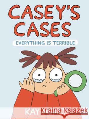 Casey's Cases: Everything Is Terrible Kay Healy 9780823462483 Neal Porter Books