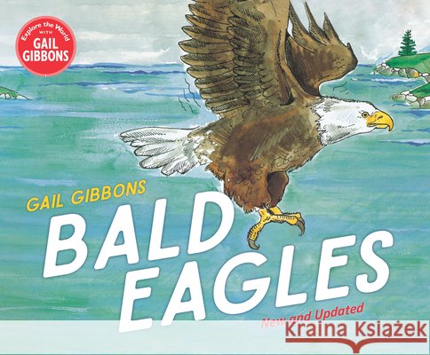 Bald Eagles Gail Gibbons 9780823462889