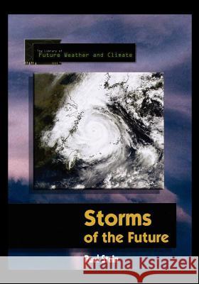 Storms of the Future Stein, Paul 9780823934171 Rosen Publishing Group