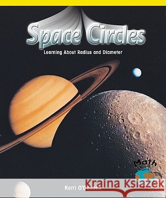 Space Circles: Learning about Radius and Diameter Kerri O'Donnell 9780823988785 PowerKids Press