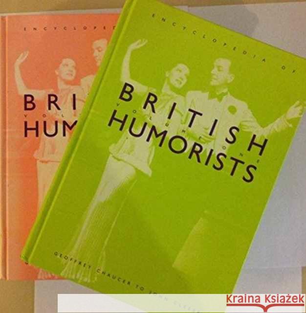 Encyclopedia of British Humorists : Geoffrey Chaucer to John Cleese Steven H. Gale 9780824059903 Routledge