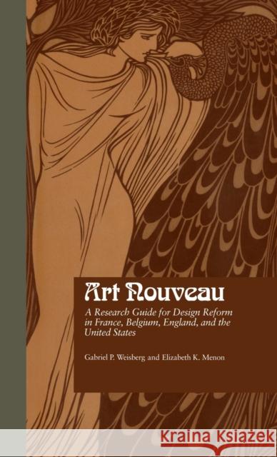 Art Nouveau: A Research Guide for Design Reform in France, Belgium, England, and the United States Weisberg, Gabriel P. 9780824066284