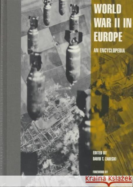 World War II in Europe: An Encyclopedia Zabecki, David T. 9780824070298 Garland Publishing