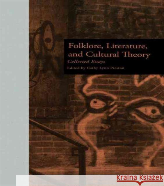 Folklore, Literature, and Cultural Theory: Collected Essays Preston, Cathy L. 9780824072711 Garland Publishing