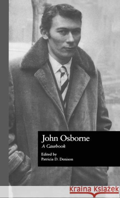 John Osborne: A Casebook Denison, Patricia D. 9780824074425 Routledge