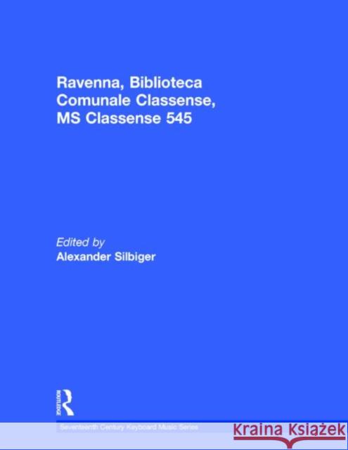 Ravenna, Biblioteca Comunale Classense, MS Classense 545 Alexander Silbiger 9780824080112 Garland Publishing