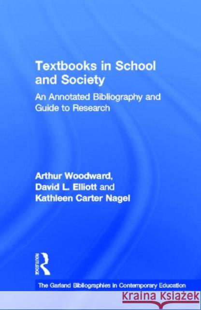 Textbooks in School and Society : An Annotated Bibliography & Guide to Research Arthur Woodward A. Woodward Woodward Arthur 9780824083908 Routledge