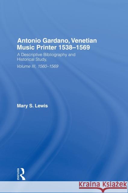 Antonio Gardano, Venetian Music Printer, 1538-1569 Mary Lewis 9780824084561 Routledge
