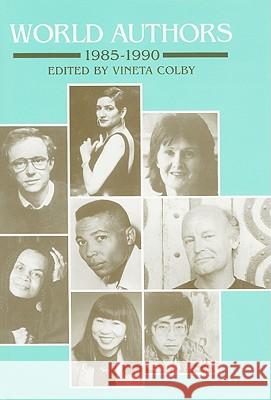 World Authors 1985-1990: 0 Vineta Colby 9780824208752 H. W. Wilson
