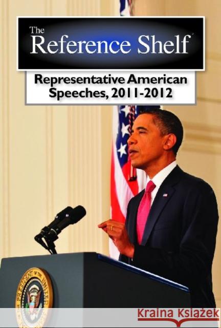 Reference Shelf: Representative American Speeches, 2011-2012 Hw Wilson 9780824211202 H. W. Wilson