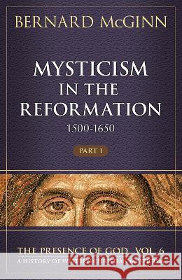 Mysticism in the Reformation (1500-1650) Bernard McGinn 9780824501716