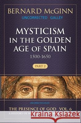 Mysticism in the Golden Age of Spain (1500-1650) Bernard McGinn 9780824501723